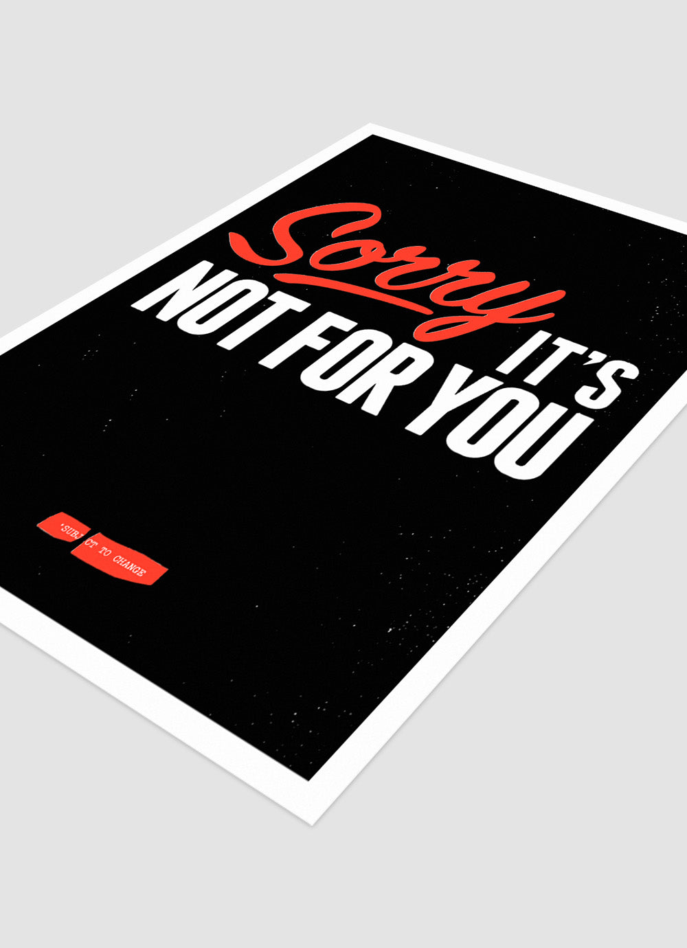 SORRY IT'S NOT FOR YOU