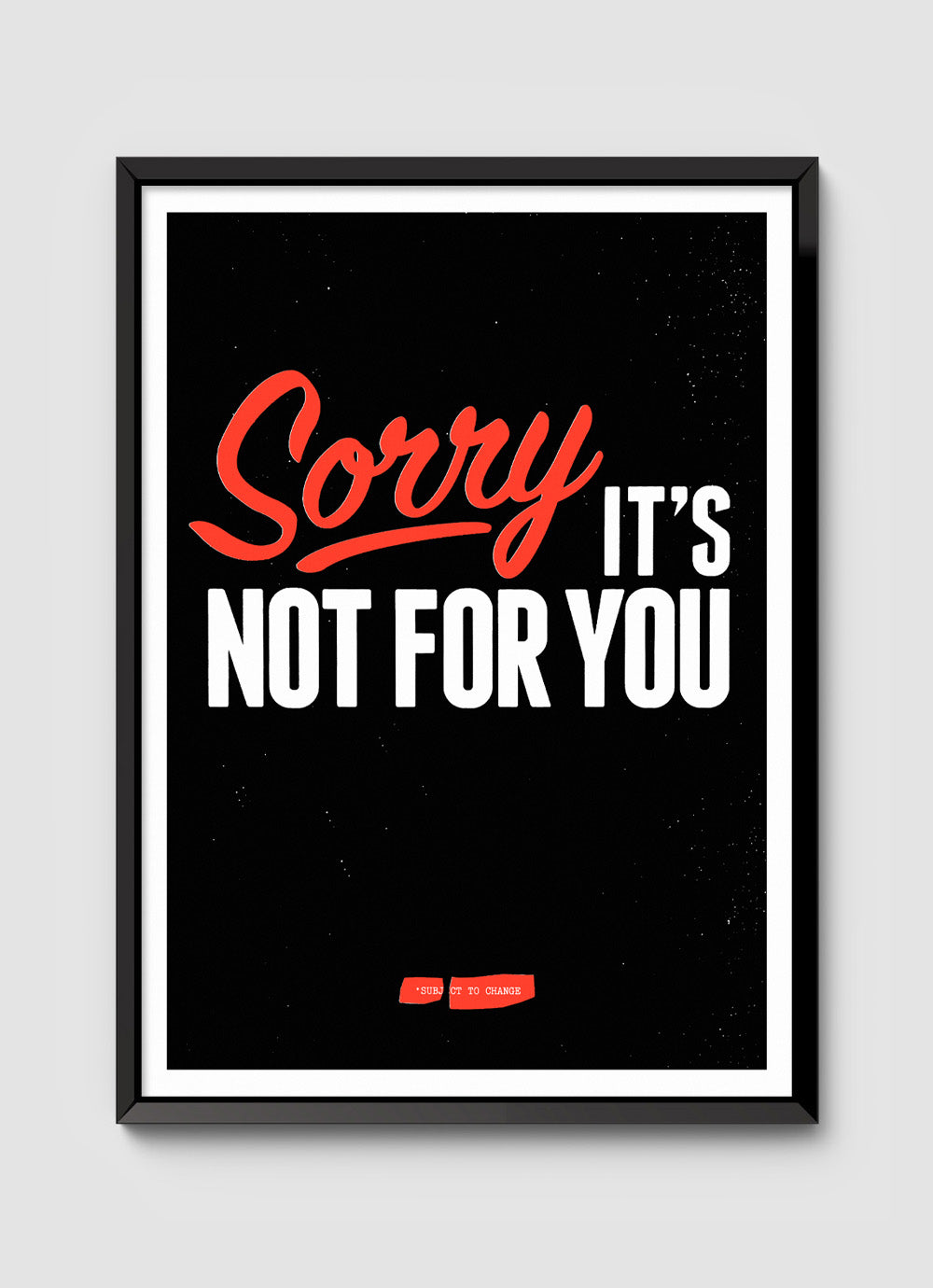 SORRY IT'S NOT FOR YOU