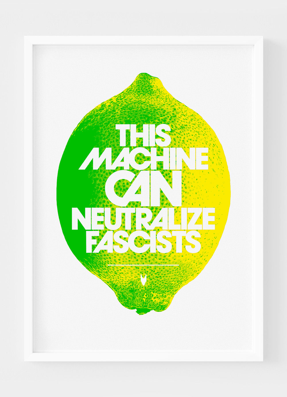 THIS MACHINE CAN NEUTRALIZE FASCISTS