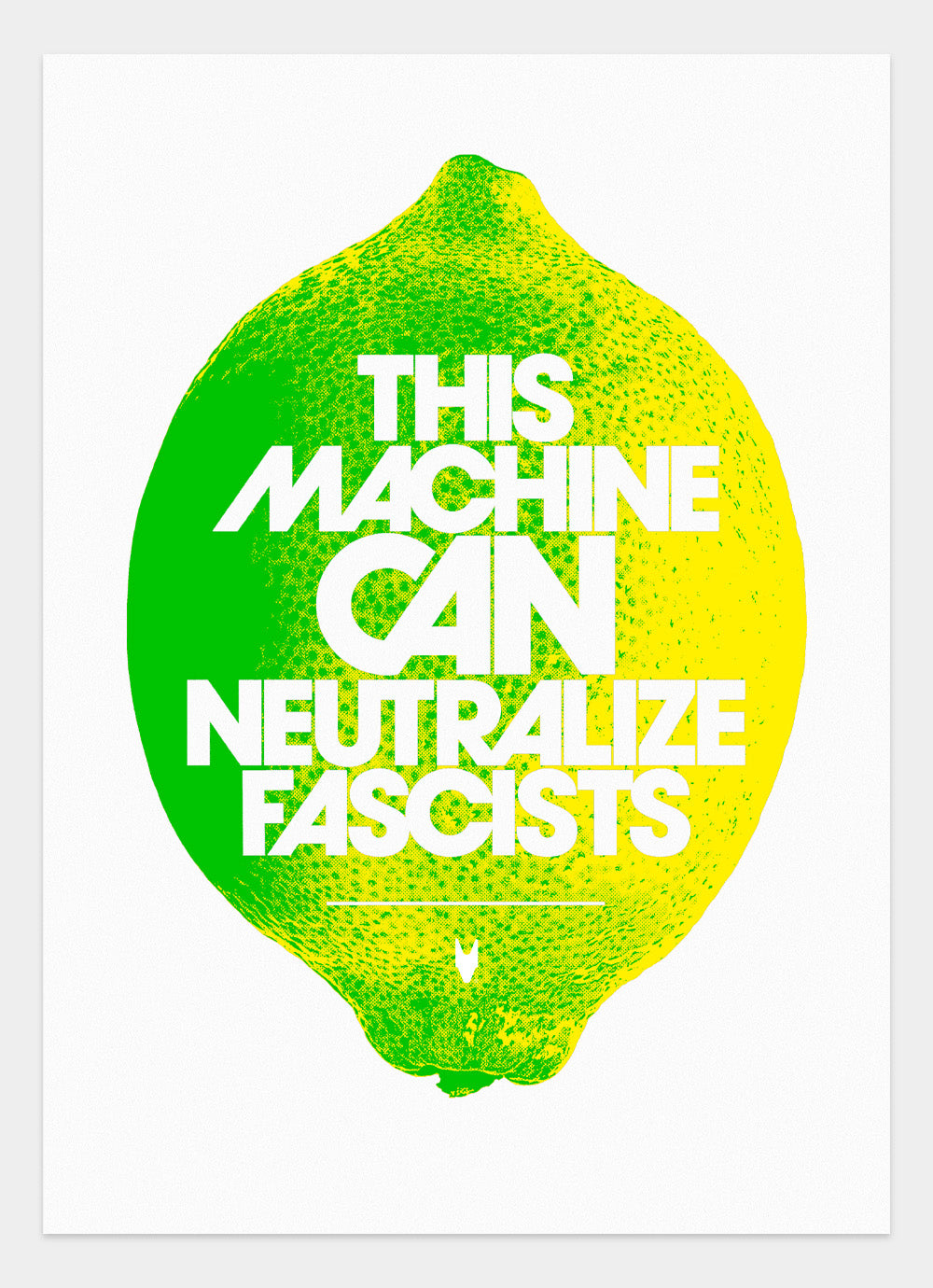 THIS MACHINE CAN NEUTRALIZE FASCISTS